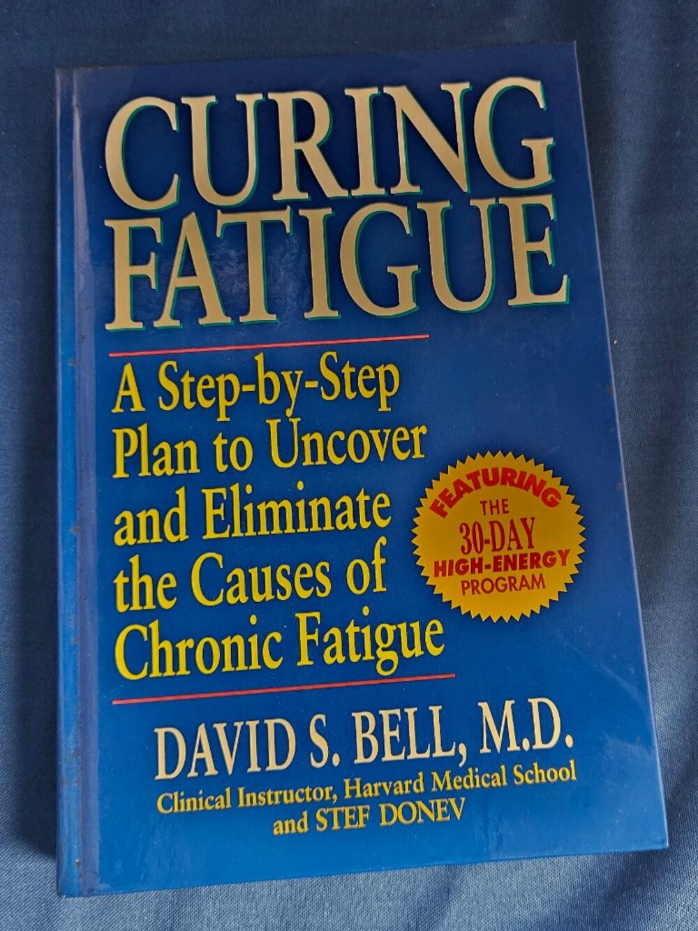 Curing Fatigue: A Step-By-Step Plan to Uncover & Eliminate the Cause